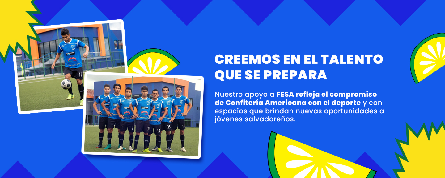 Creemos en el talento que se prepara. Nuestro apoyo a FESA refleja el compromiso de Confitería Americana con el deporte y con espacios que brindan nuevas oportunidades a jóvenes salvadoreños.