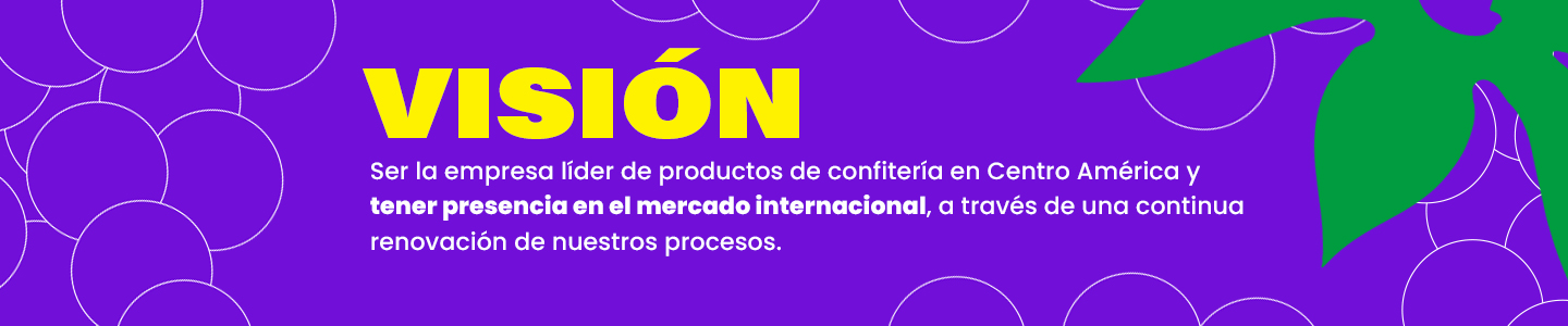 Visión: ser la empresa líder de productos de confitería en Centro América y tener presencia en el mercado internacional, a través de una continua renovación de nuestros procesos.